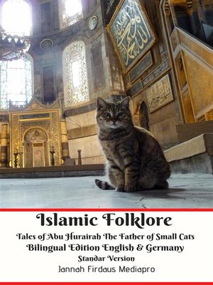 cover image of Islamic Folklore Tales of Abu Hurairah the Father of Small Cats Bilingual Edition English and Germany Standar Version